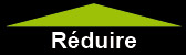 Réduire