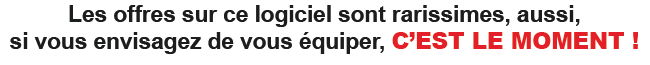 Les offres sur ce logiciel sont rarissimes, aussi, si vous envisagez de vous équiper, C'EST LE MOMENT !